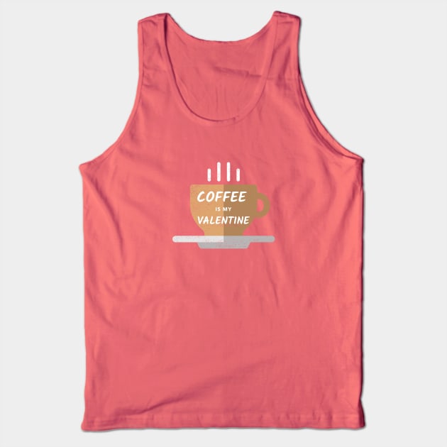 Coffee is my Valentine - Basic Tank Top by High Altitude